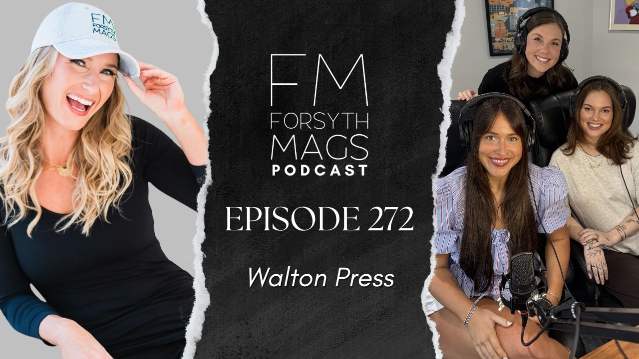 Forsyth Mags Podcast Episode 272 featuring Walton Press team members Bailee, Ryleigh, and Ashlyn, shown in a studio setting with microphones and headphones, alongside the host on a branded podcast graphic.